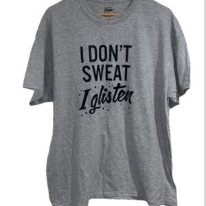 I‎ don’t sweat I glisten gray tee shirt brand new
Funny shirt xl unisex